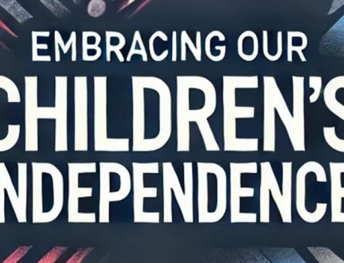 Embracing Our Children’s Independence