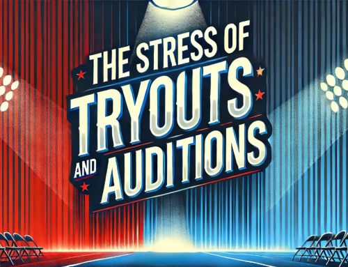 The Stress of Tryouts and Auditions